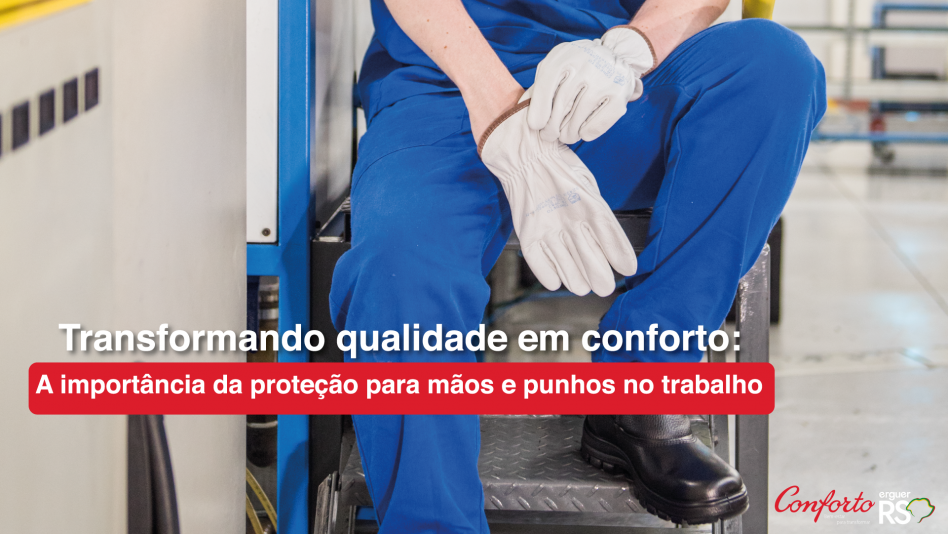 A Importância da Proteção para Mãos e Punhos no Trabalho